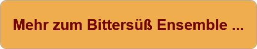 Mehr zum Bittersüß Ensemble ...