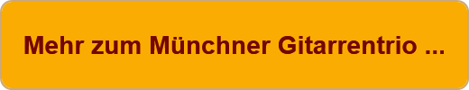 Mehr zum Münchner Gitarrentrio ...